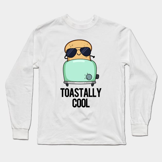 Toastally Cool Funny Toast Pun Long Sleeve T-Shirt by punnybone